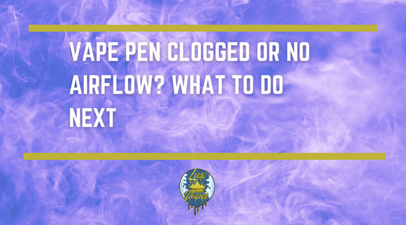 Vape Pen Clogged or No Airflow? What to Do Next