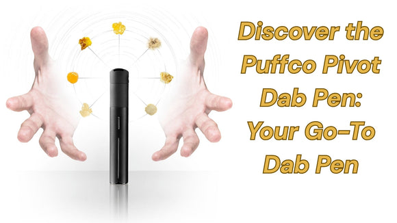 Discover the Puffco Pivot Dab Pen: Your Go-To Dab Pen