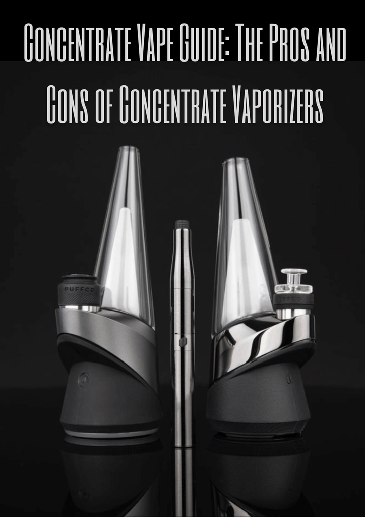Concentrate Vape Guide: The Pros and Cons of Concentrate Vaporizers