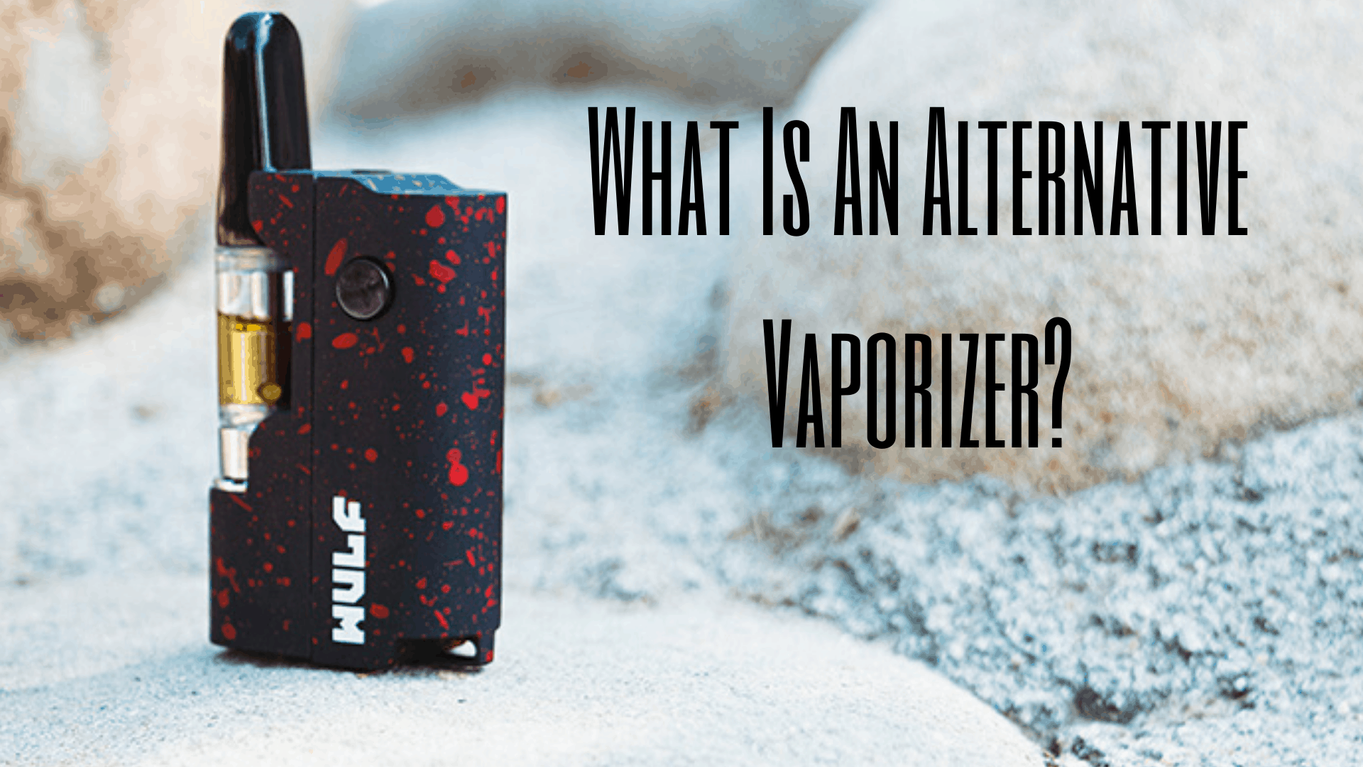 What Is an Alternative Vaporizer? | Lux Vapes - Lux Vapes What Is an Alternative Vaporizer? | Lux Vapes - Lux Vapes