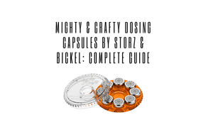 Mighty & Crafty Dosing Capsules by Storz and Bickel: Complete Guide